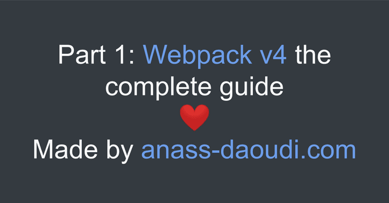 Part 1: Webpack ≥ v4 — The Complete Guide — Introduction and Overview blog preview